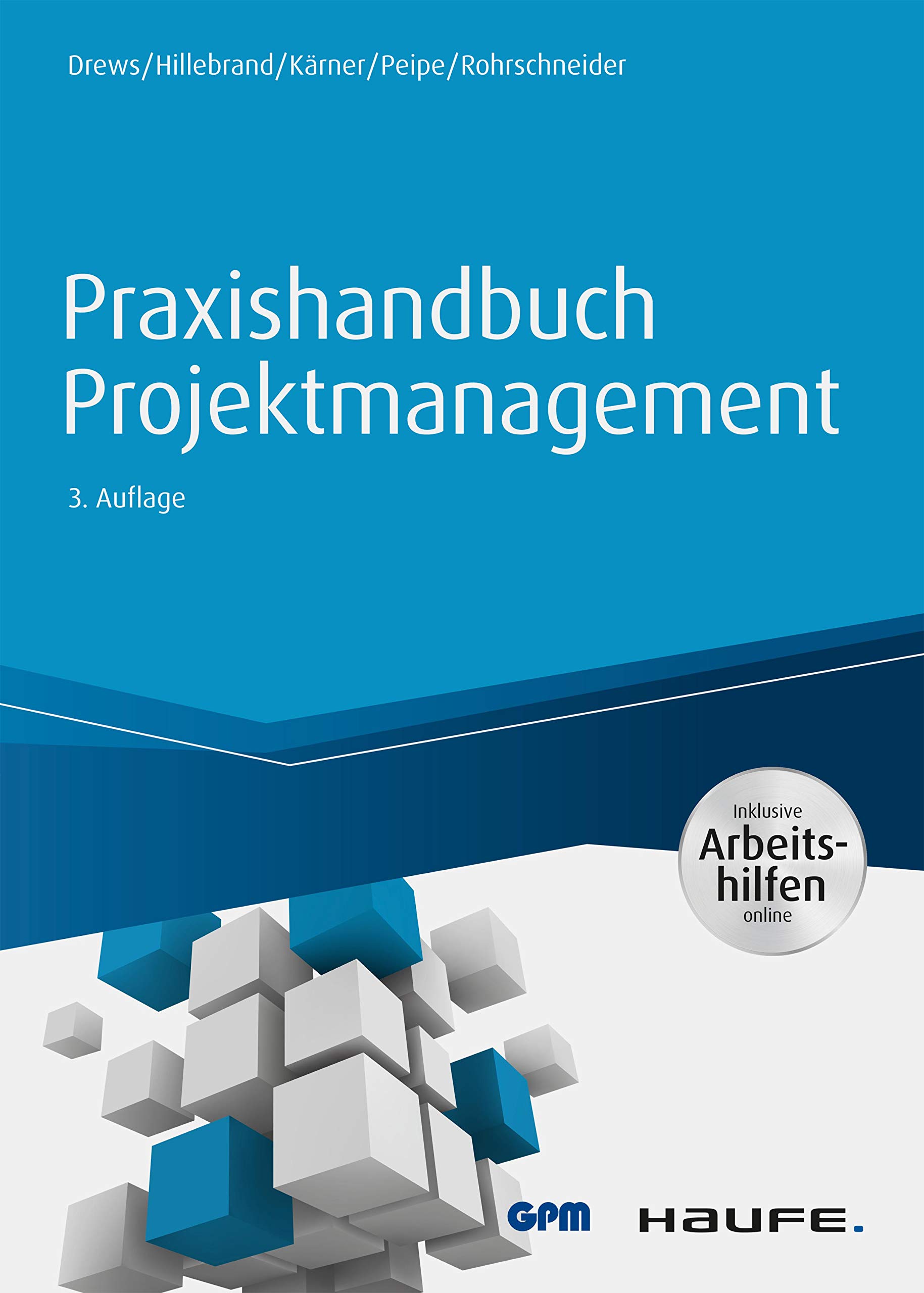 Praxishandbuch Projektmanagement - inkl. Arbeitshilfen online (Haufe Fachbuch)