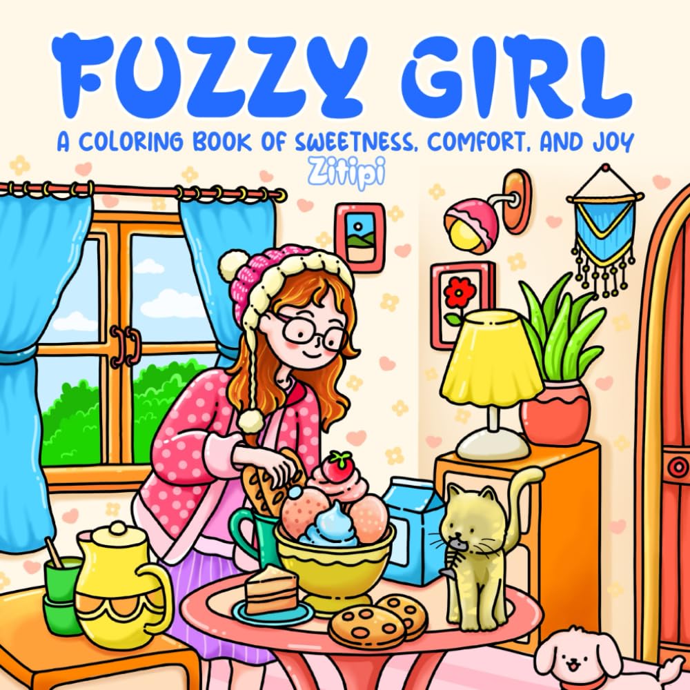 Fuzzy Girl: Coloring Book for Teens and Adults, Enjoy Peaceful Days, Sweet Treats, and Tender Girl Moments