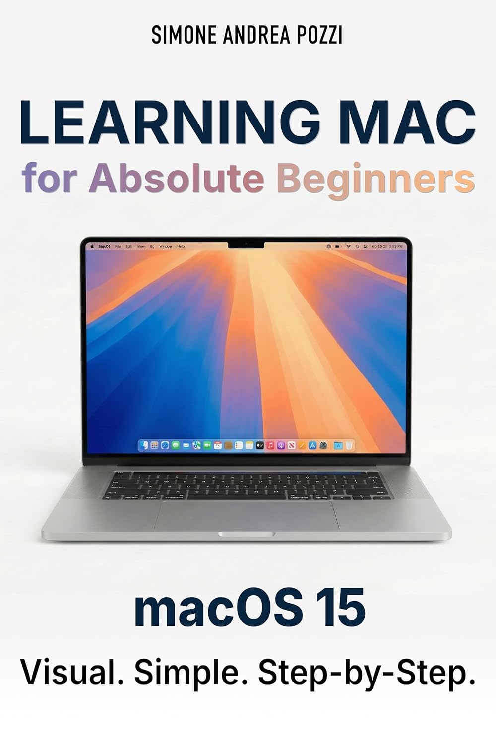 Learning Mac for Absolute Beginners - macOS 15 Sequoia: The Friendly, Step-by-Step Guide to Using Your Mac — Ideal for Seniors, First-Time Users, and ... Tech Made Easy - Apple tech for beginners)      Kindle Edition
