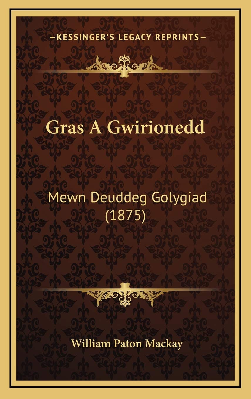 Gras A Gwirionedd: Mewn Deuddeg Golygiad (1875)