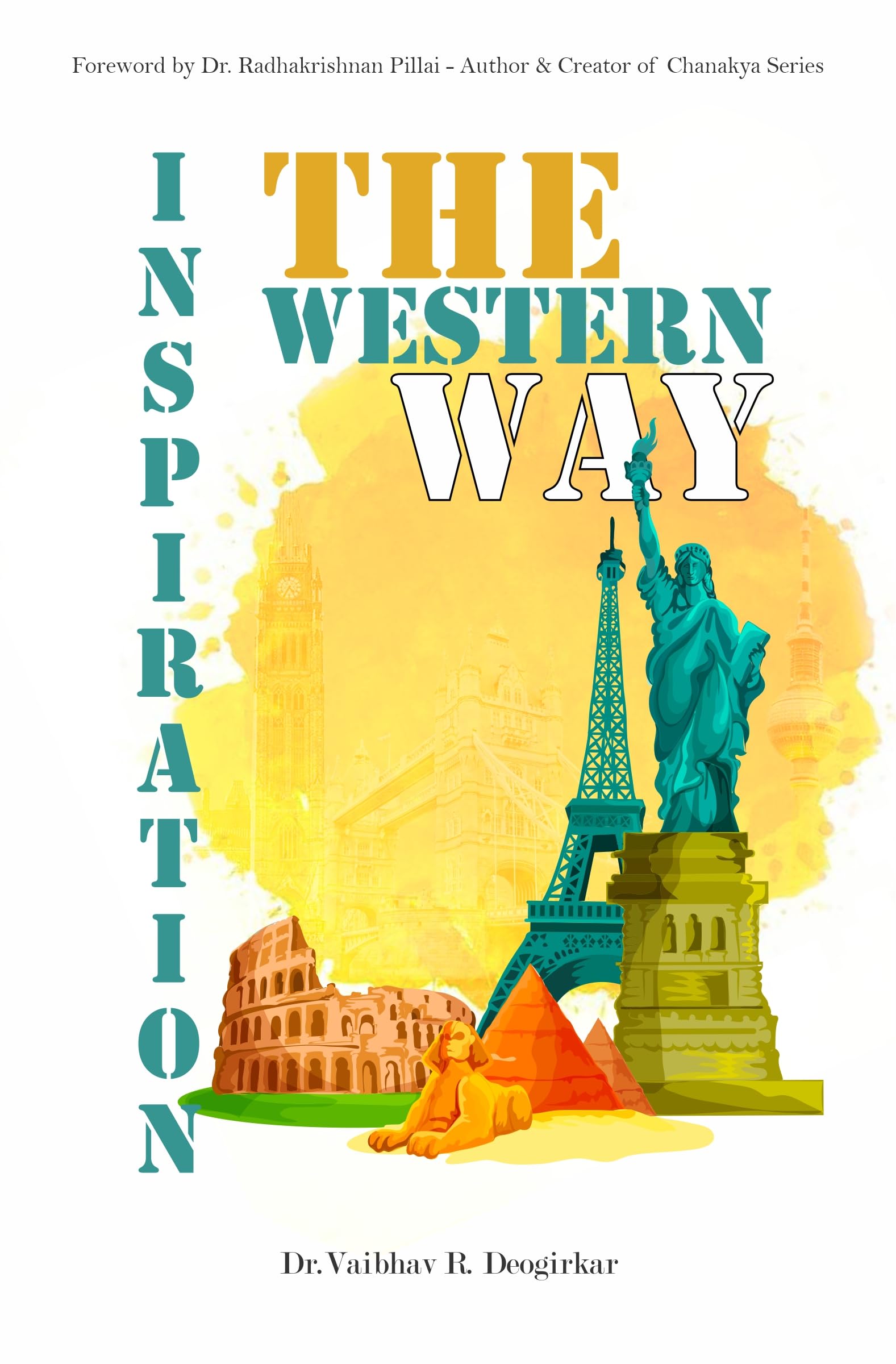 Inspiration : The Western Way | Timeless Quotes from Famous Global Leaders | Author Insights | Compelling Case Studies from across the World | Embrace Change, Radiate Wisdom, Transform Lives