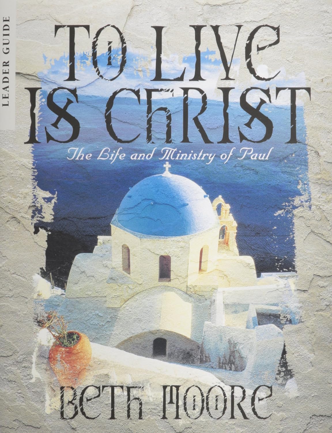To Live is Christ - Bible Study Book: The Life and Ministry of Paul