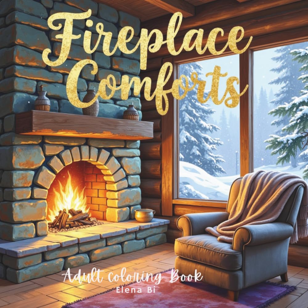 Fireplace Comforts Adult Coloring Book: A relaxing fireplace coloring journey with each design matched to its fully colored version