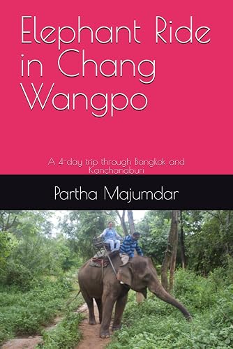 Elephant Ride in Chang Wangpo: A 4-day trip through Bangkok and Kanchanaburi (Weekend Trips)
