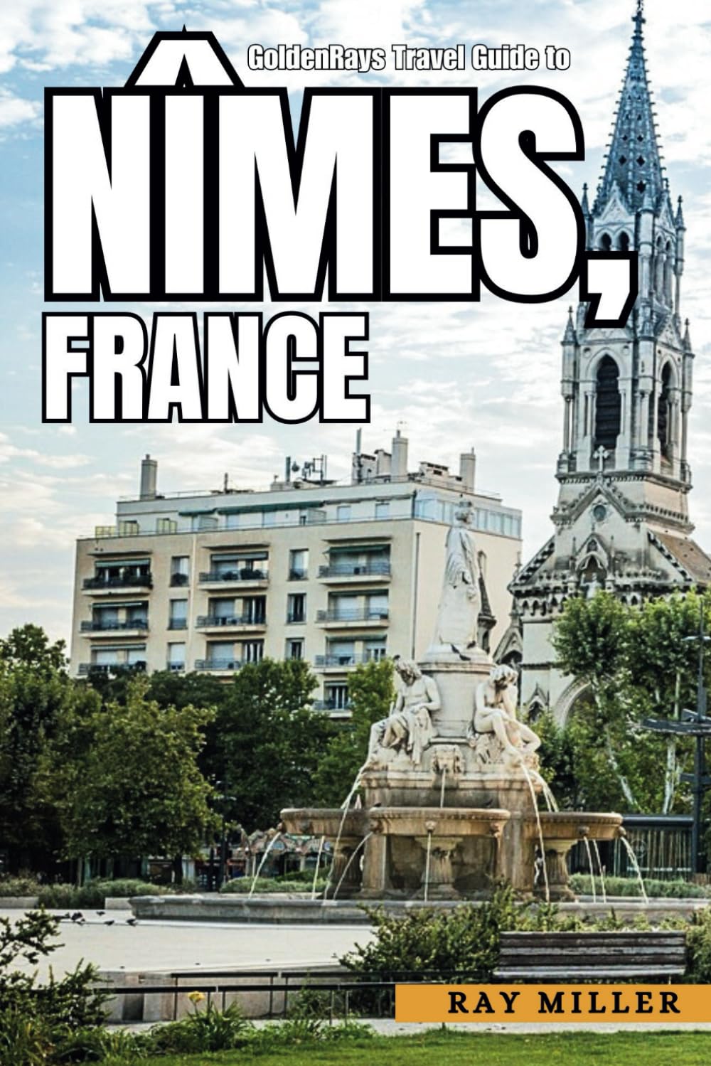 GoldenRays Travel Guide to Nîmes, France: Unveiling the City's Best Experiences