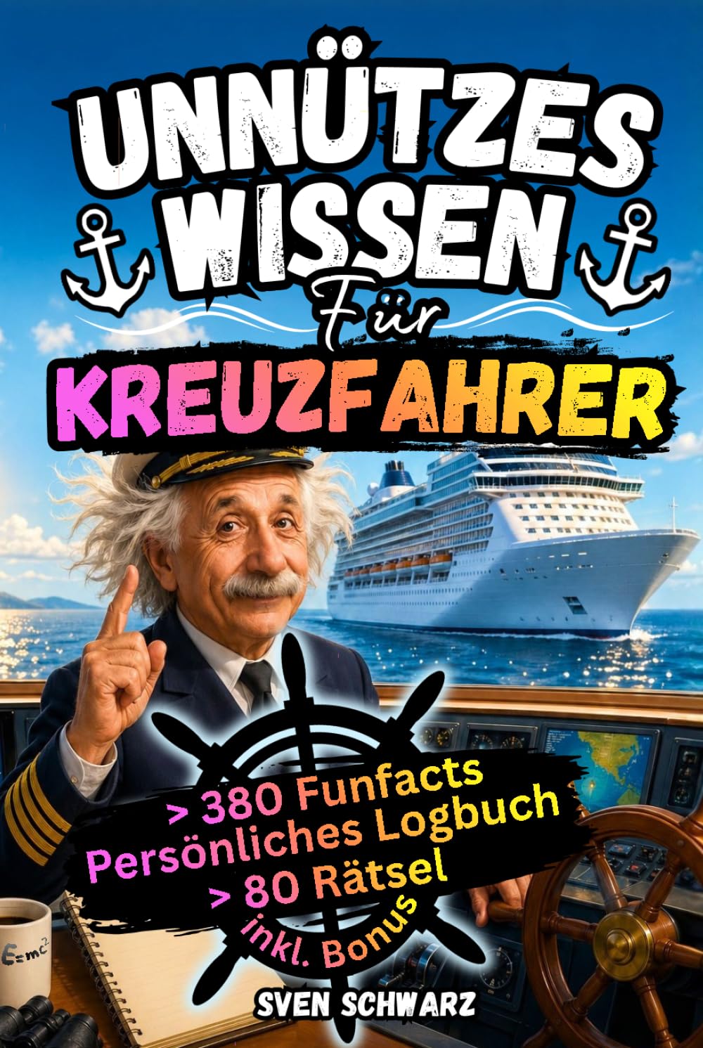 Unnützes Wissen für Kreuzfahrer: über 380 verblüffende Funfacts, über 80 maritime Rätsel & Logbuch zum Ausfüllen – Das ultimative Reisetagebuch & Geschenk für Kreuzfahrer