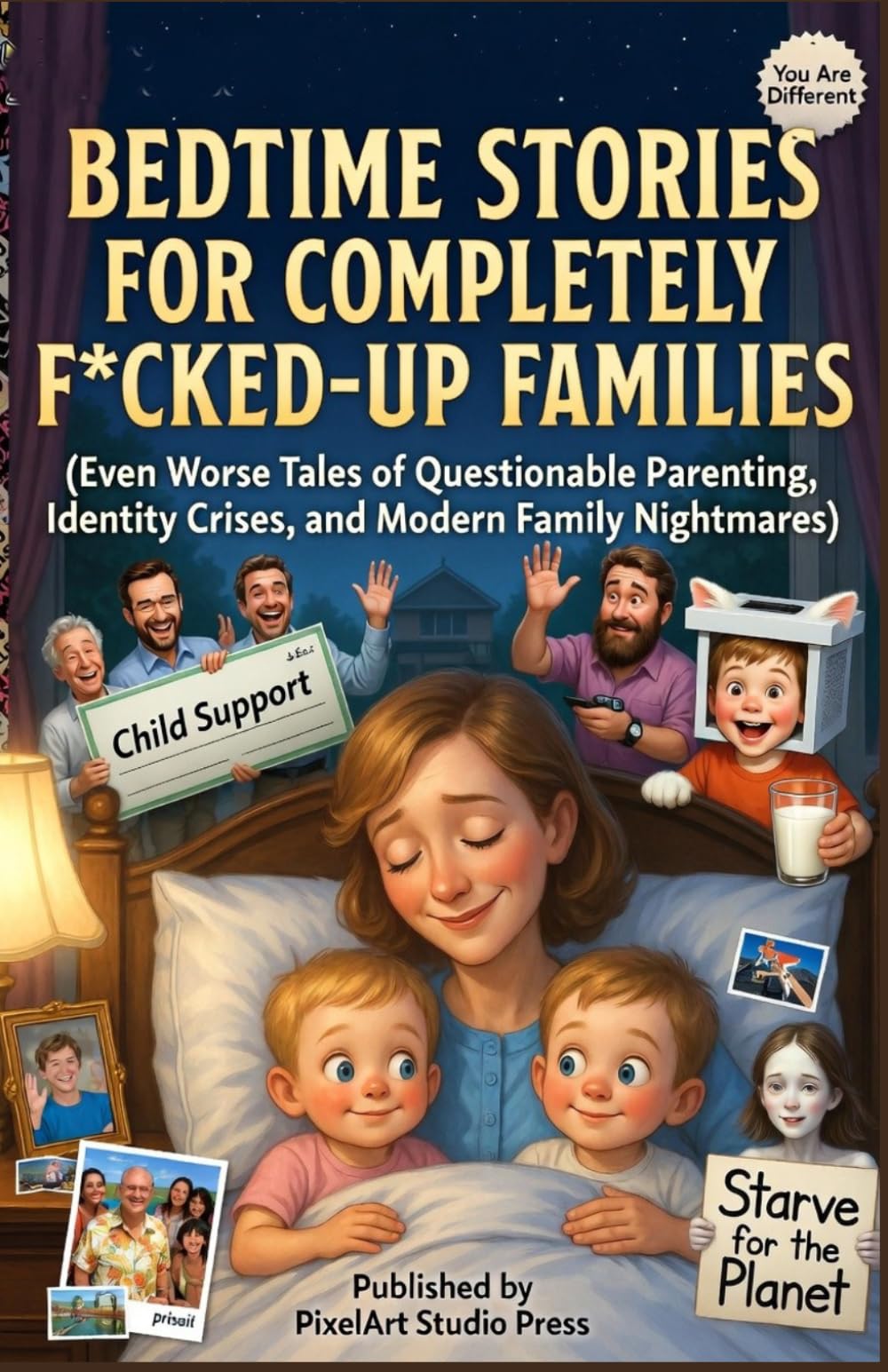 Bedtime Stories for Completely F*cked-Up Families: (Even Worse Tales of Questionable Parenting, Identity Crises, and Modern Family Nightmares) (Broken Homes Bedtime Stories)