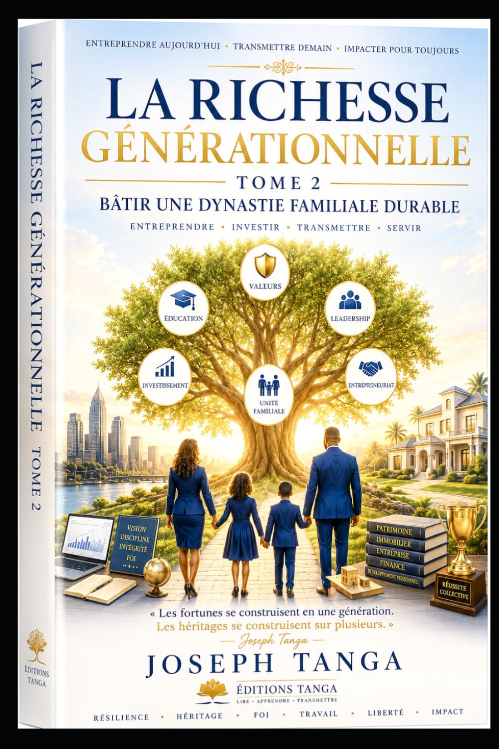 LA RICHESSE GÉNÉRATIONNELLE TOME 2: Bâtir une dynastie familiale durable