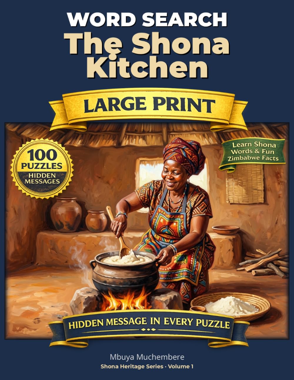 The Shona Kitchen Word Search: 100 Puzzles About Traditional Zimbabwean Cooking (Shona Heritage Word Search)
