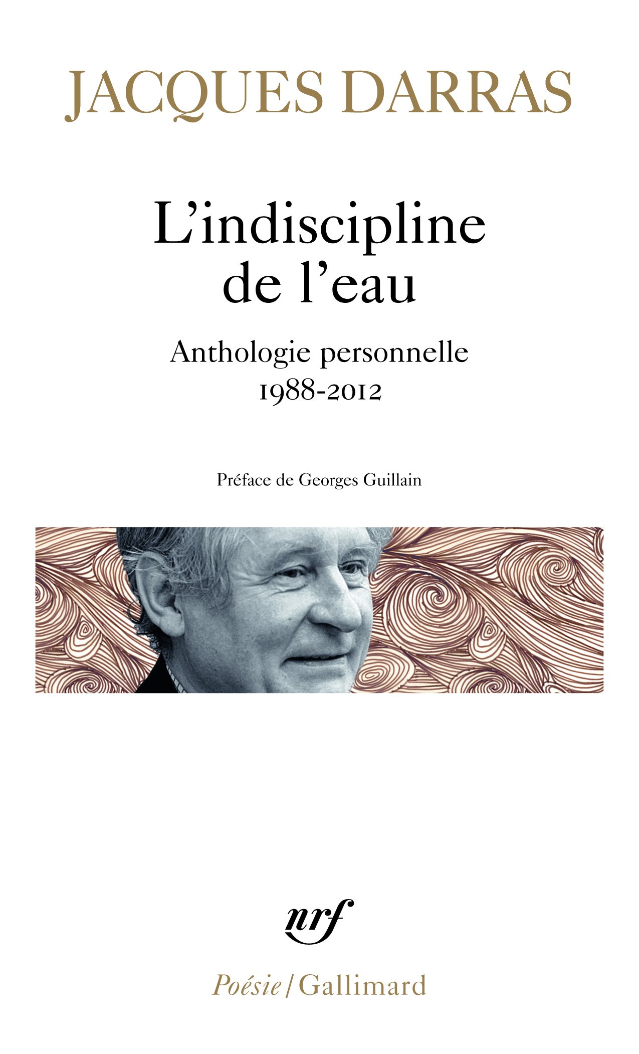 L'indiscipline de l'eau: Anthologie personnelle 1988-2012 (Poésie/Gallimard)