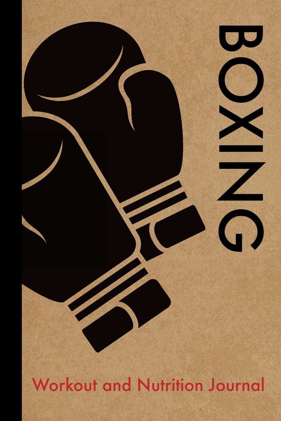 Boxing Workout and Nutrition Journal: Cool Boxing Fitness Notebook and Food Diary Planner For Boxer and Trainer - Strength Diet and Training Routine Log
