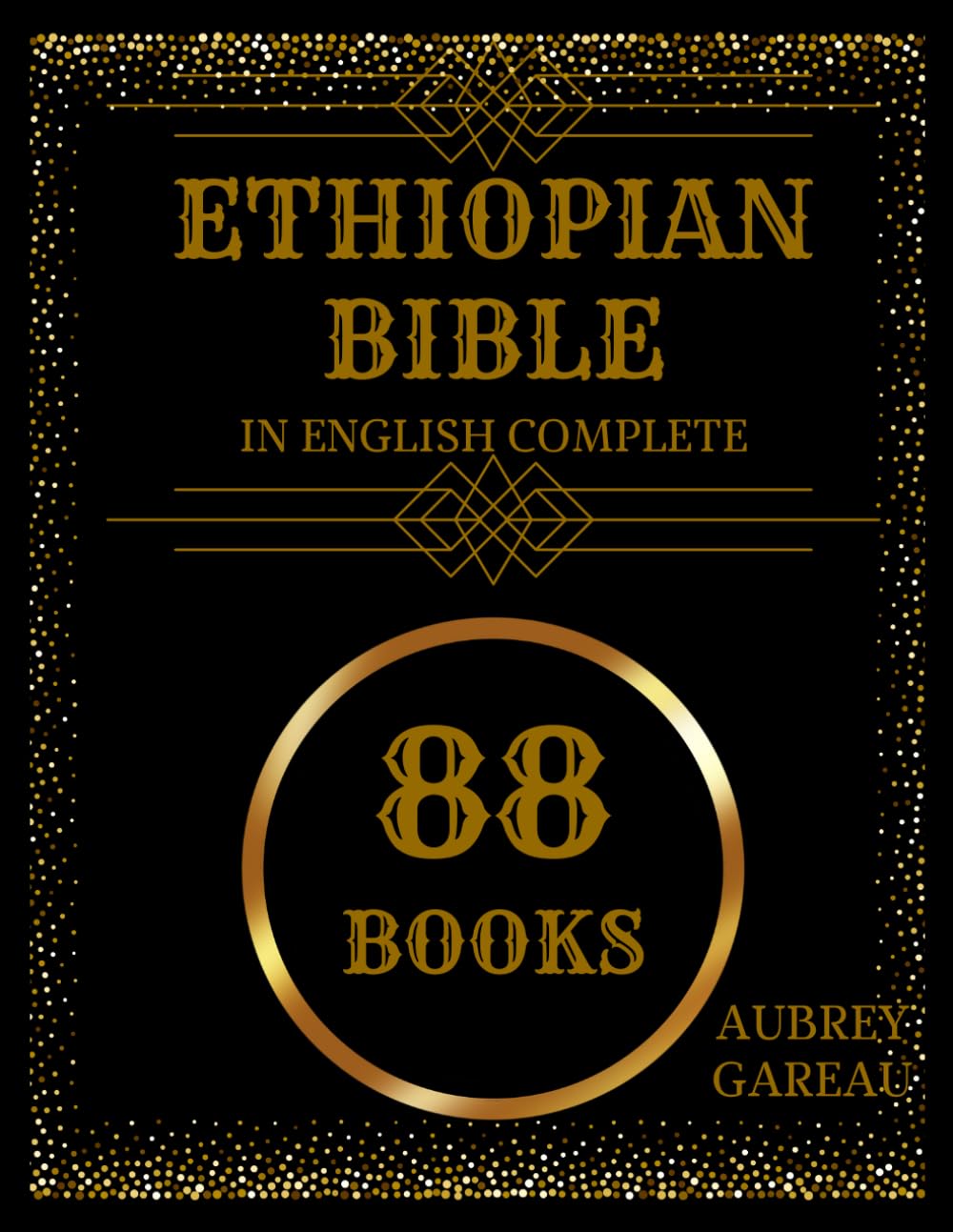 Ethiopian Bible In English Complete with 88 Books: Including All Missing Apocrypha Deuterocanonical Texts, The Book Of Enoch and The Book Of Jubilees.