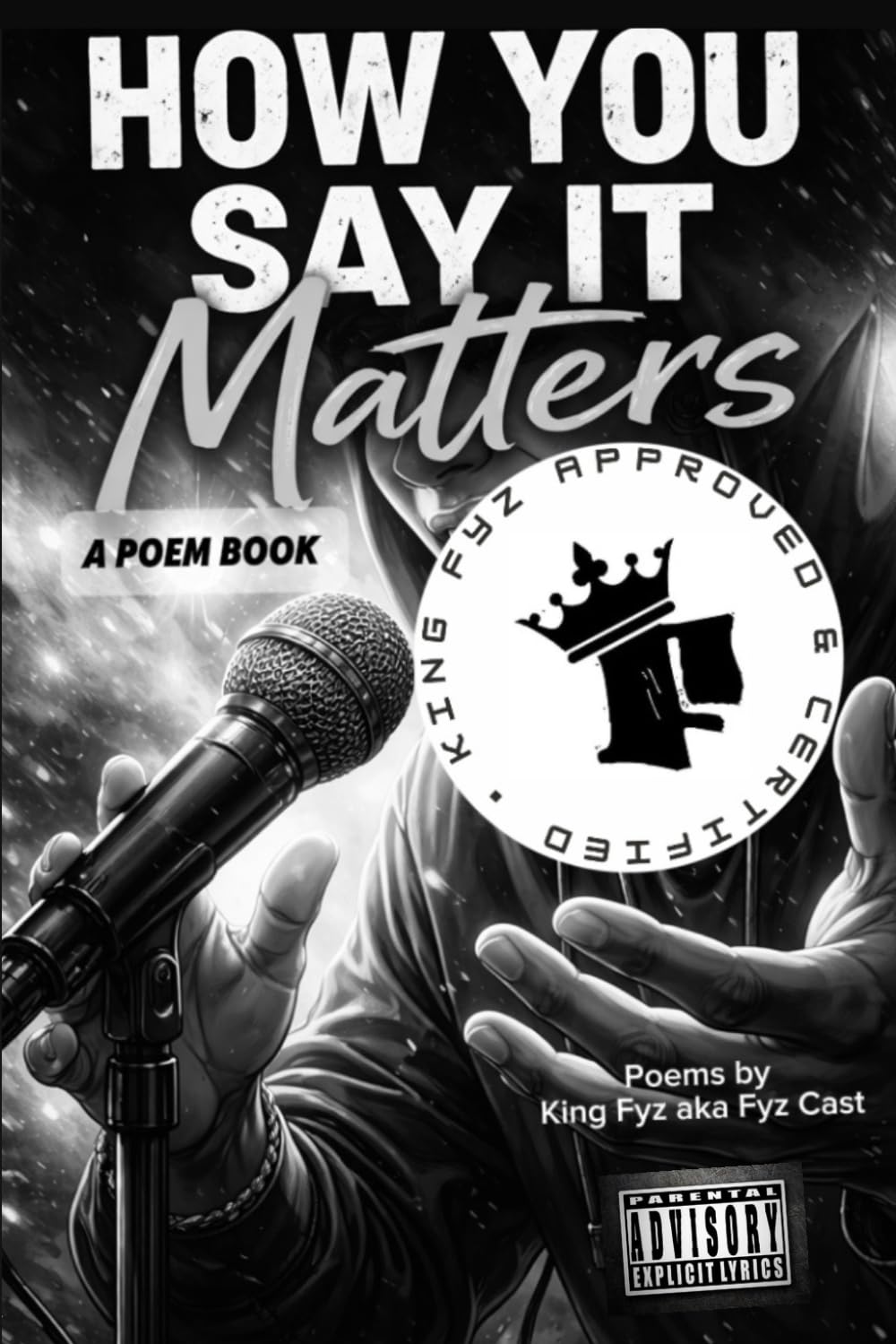 How you say it matters A poem Book: king Fyz perspective How you say it matters a poem book