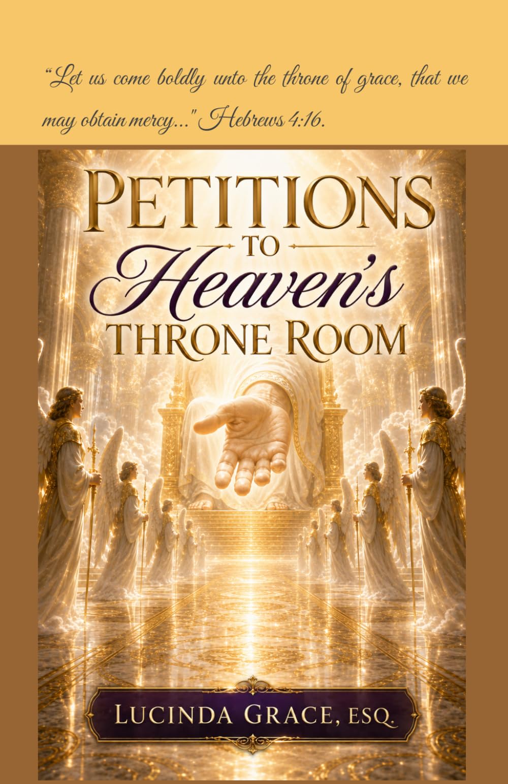 THE PETITIONS: Petition To Transfer Venue From The Courtroom Of Judgment To The Throne Room Of Grace And Mercy - Including Throne Room Petitions for ... and to Release Blessings and Favor