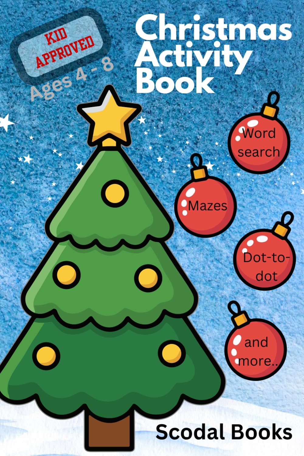 Christmas Fun Activity Book for Kids Ages 4 -8: Mazes, Coloring Pages, Puzzles, Dot-to-Dots & More Holiday Fun!