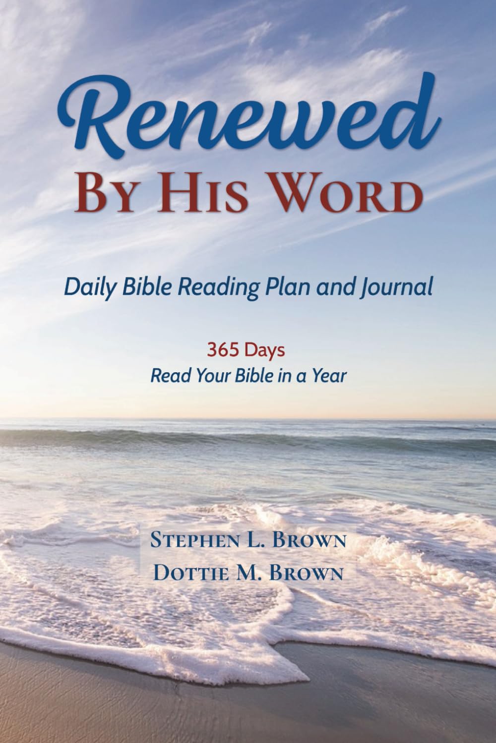 Renewed By His Word: Daily Bible Reading Plan and Journal - 365 Days - Read Your Bible in a Year