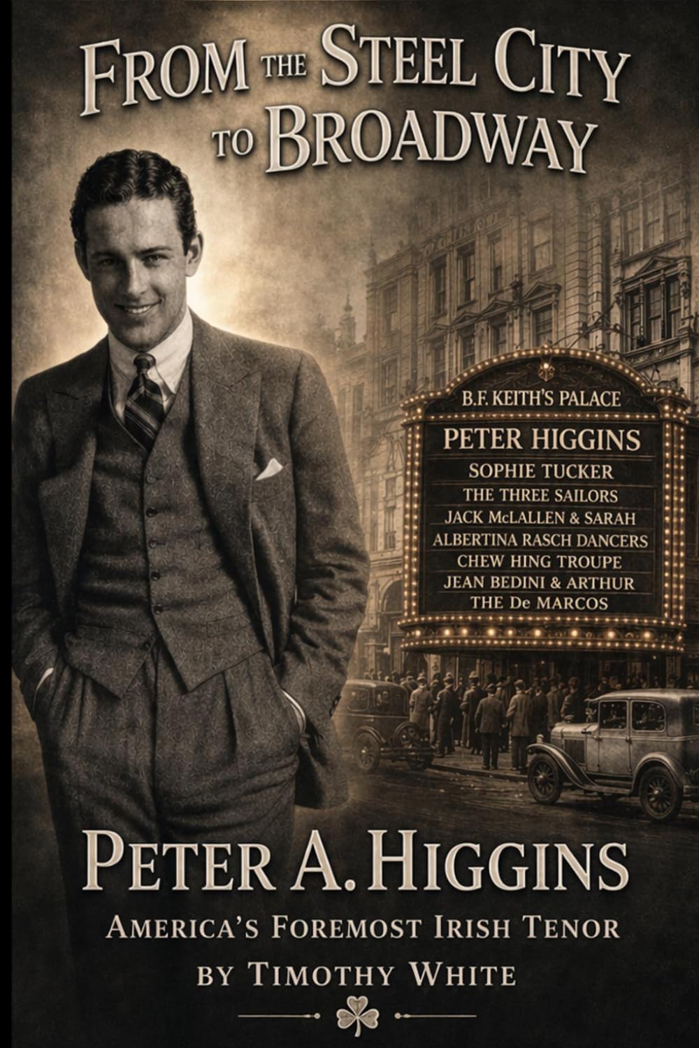 From the Steel City to Broadway: Peter A. Higgins: “America’s Foremost Irish Tenor”