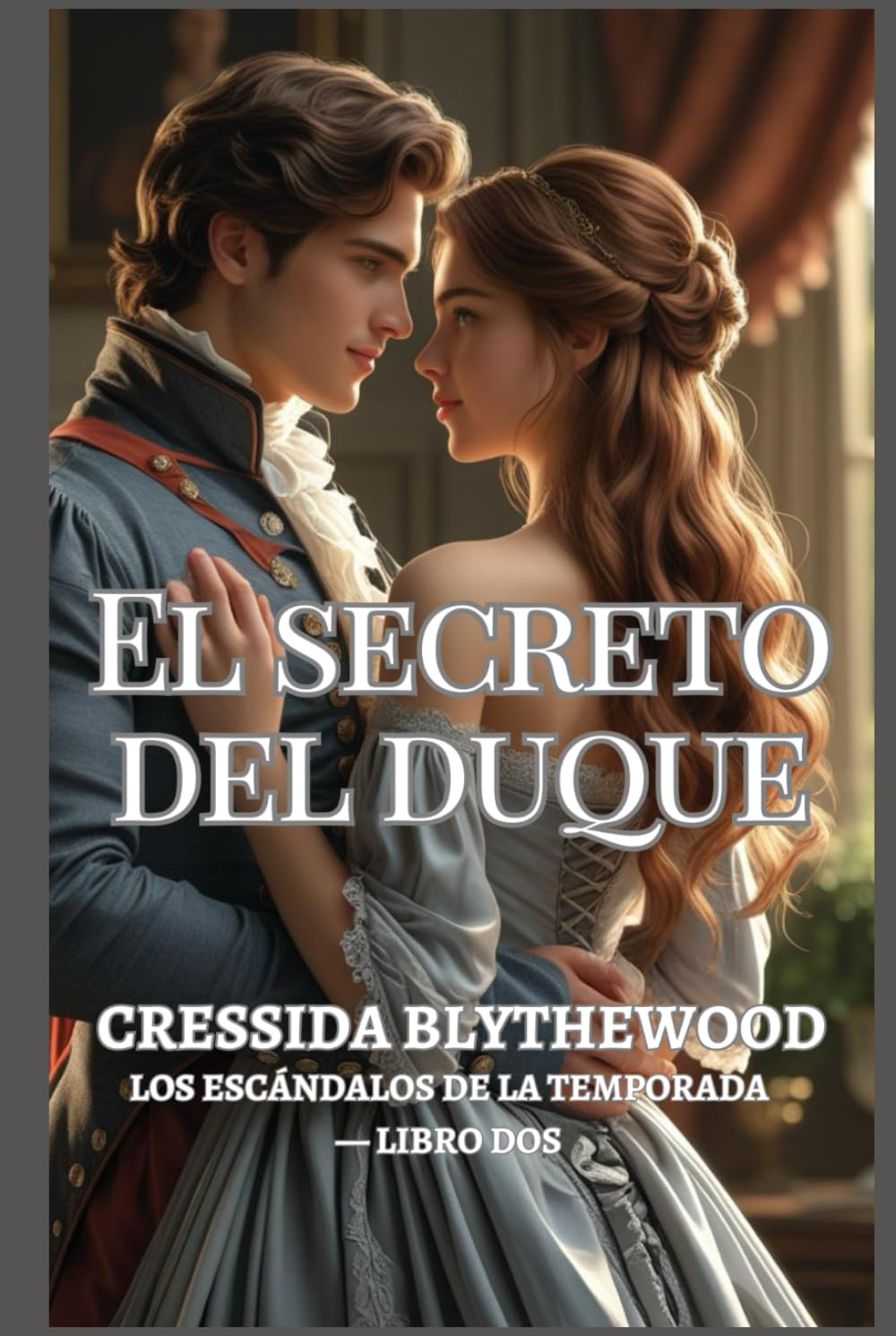 El Secreto del Duque: Un romance de la Regencia de herederos ocultos, amor prohibido y segundas oportunidades (Los escándalos de la temporada)
