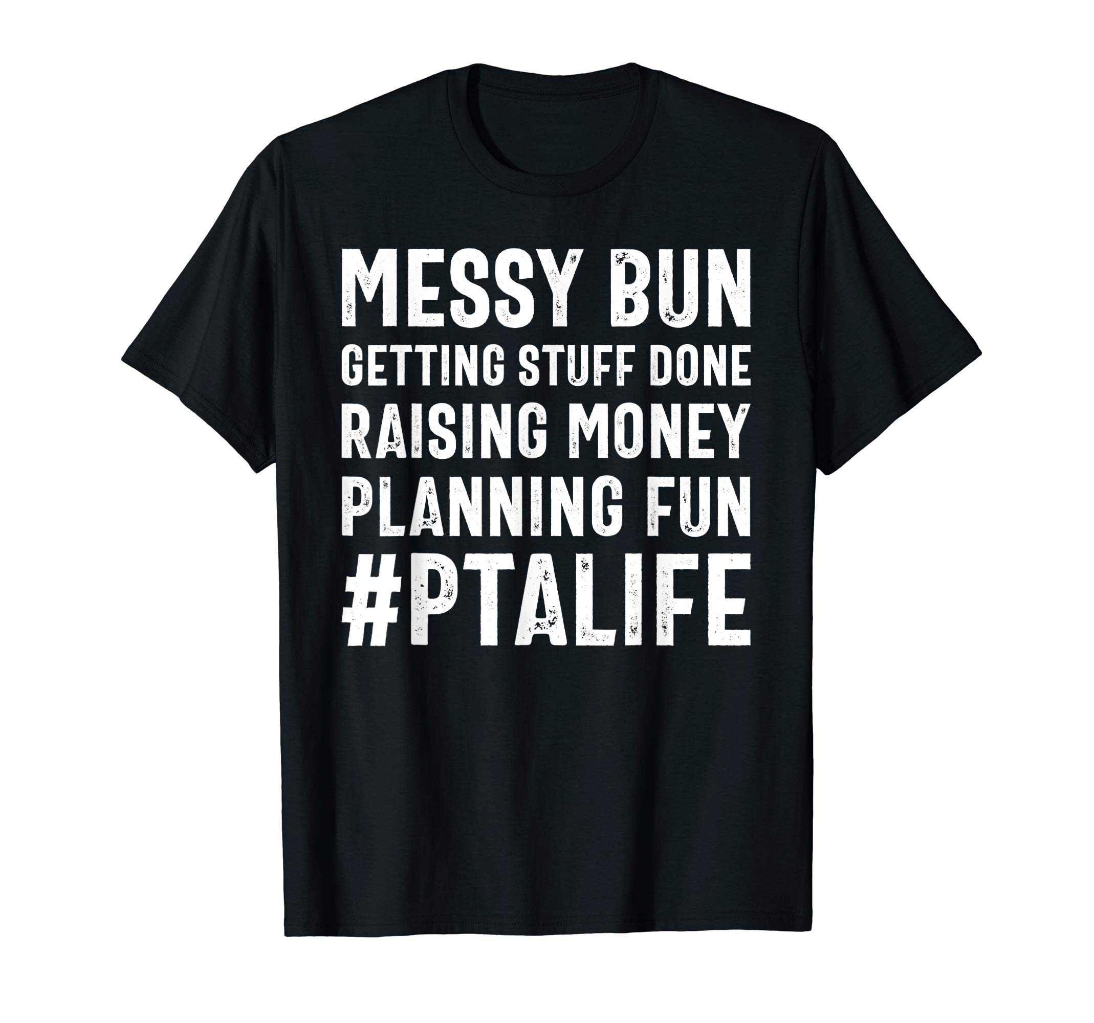 Messy Bun PTA Mom Getting Stuff Done Quote T-Shirt