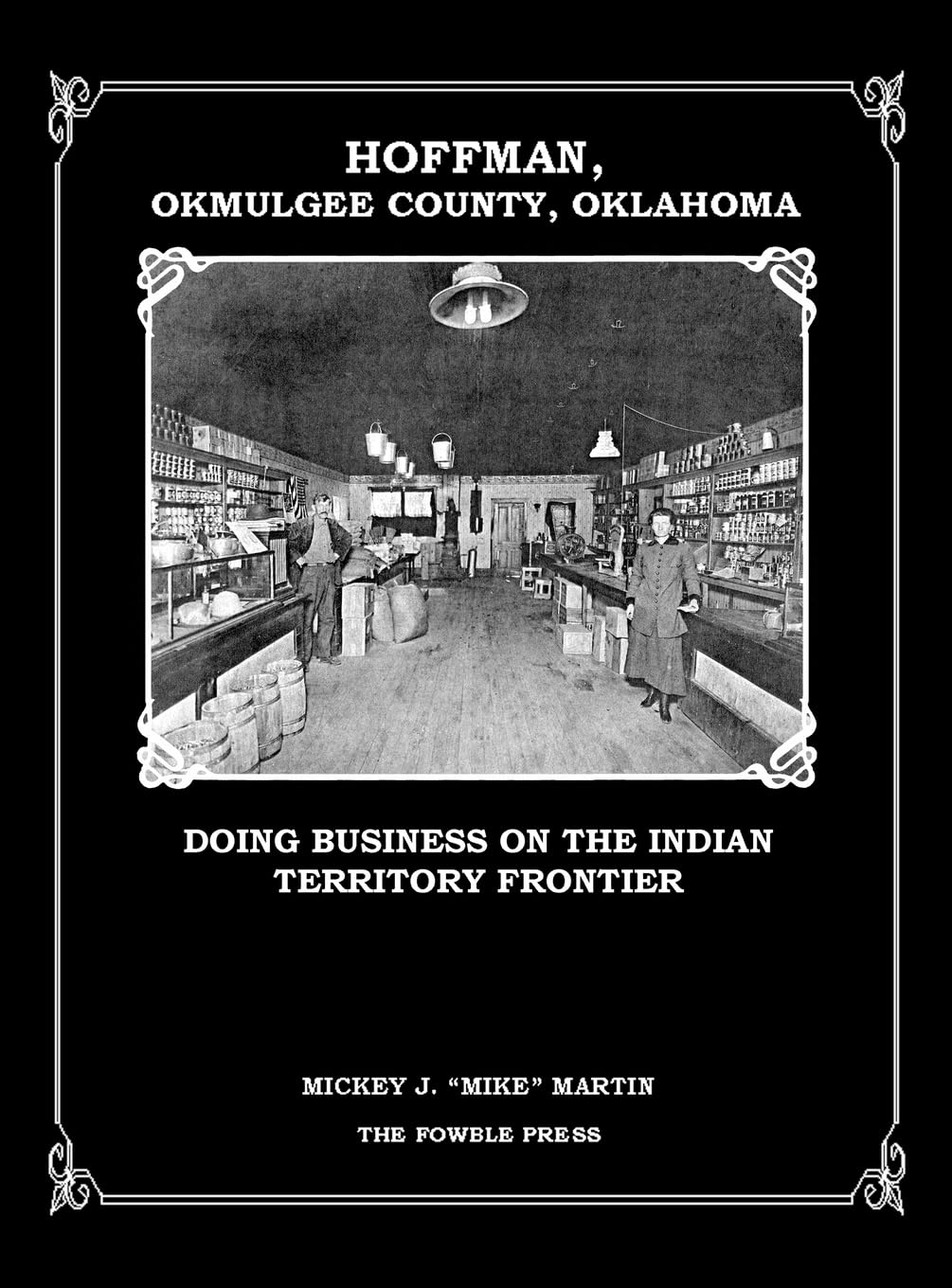 Hoffman, Okmulgee County, Oklahoma: Doing Business on the Indian Territory Frontier Hardcover – 28 September 2021