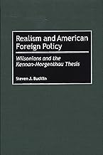 Realism and American Foreign Policy: Wilsonians and the Kennan-Morgenthau Thesis