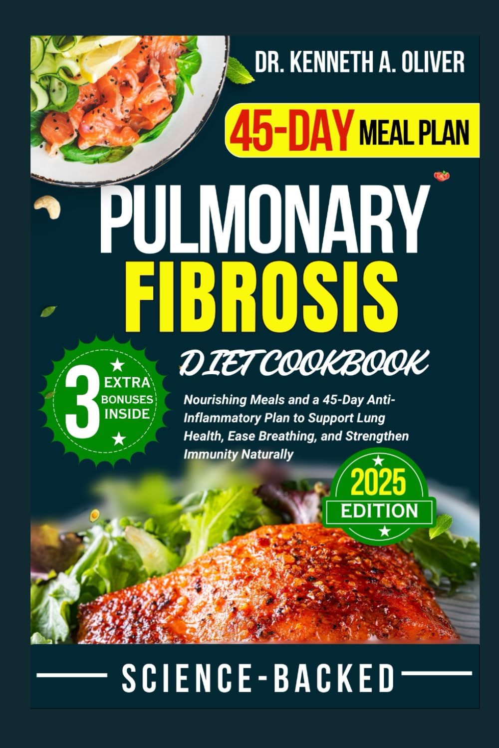 Pulmonary Fibrosis Diet Cookbook: Nourishing Meals and a 45-Day Anti-Inflammatory Plan to Support Lung Health, Ease Breathing, and Strengthen Immunity ... Nutrition with Dr Kenneth A Oliver)