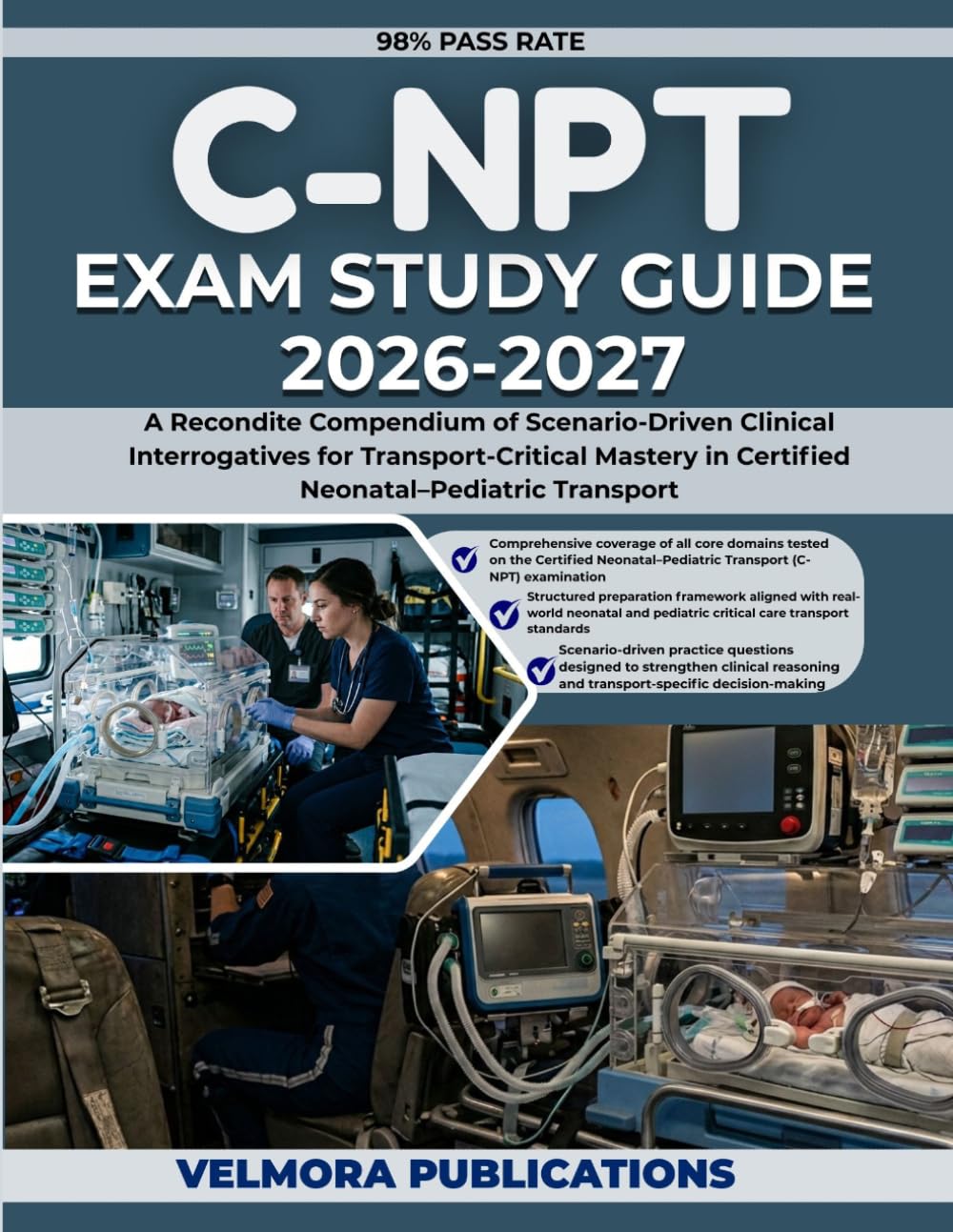 C-NPT EXAM STUDY GUIDE 2026-2027: A Recondite Compendium of Scenario-Driven Clinical Interrogatives for Transport-Critical Mastery in Certified Neonatal–Pediatric Transport