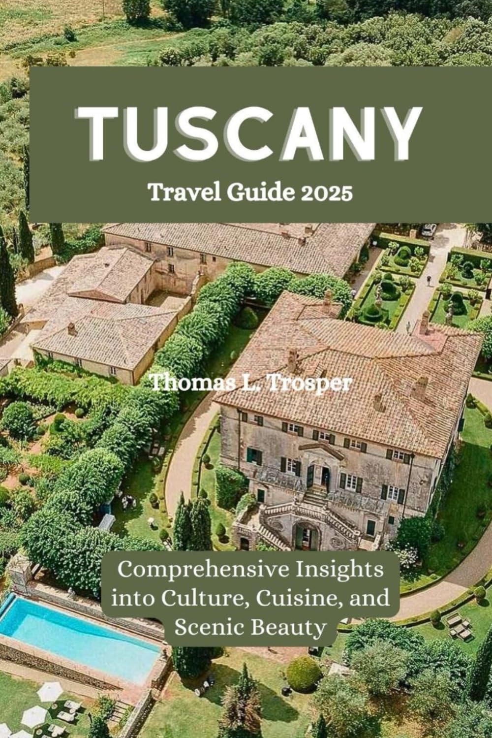 Tuscany Travel Guide 2025: Comprehensive Insights into Culture, Cuisine, and Scenic Beauty