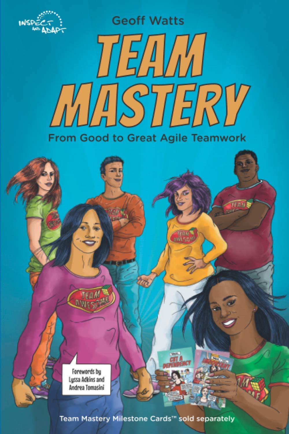 Team Mastery: From Good to Great Agile Teamwork (Geoff Watts' Agile Mastery Series)
