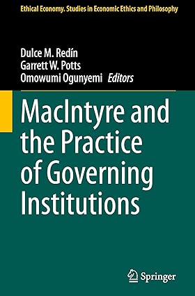 MacIntyre and the Practice of Governing Institutions (Ethical Economy, 1)