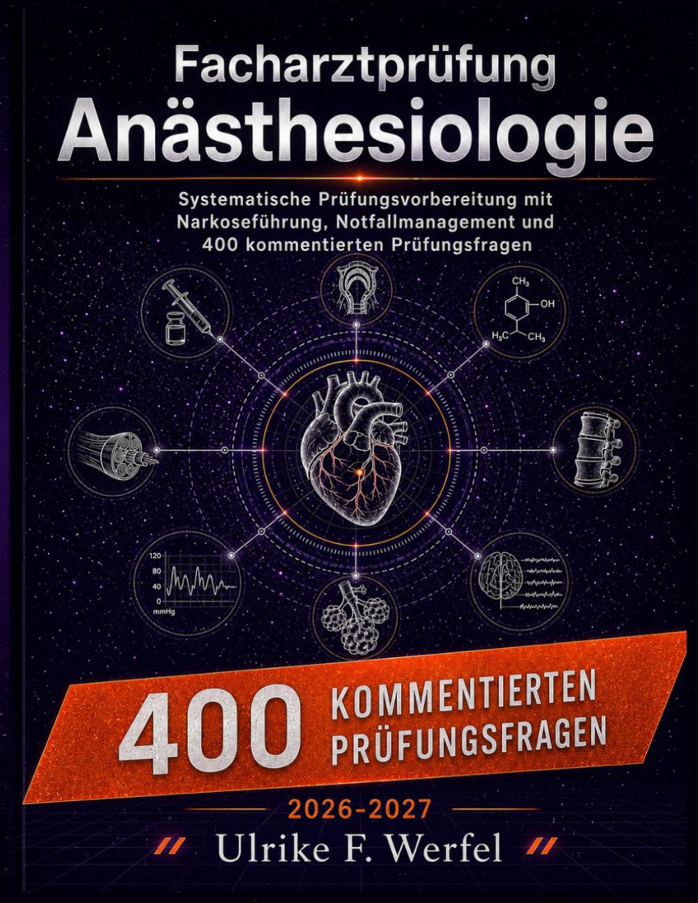 Facharztprüfung Anästhesiologie 2026-2027: Systematische Prüfungsvorbereitung mit Narkoseführung, Notfallmanagement und 400 kommentierten Prüfungsfragen