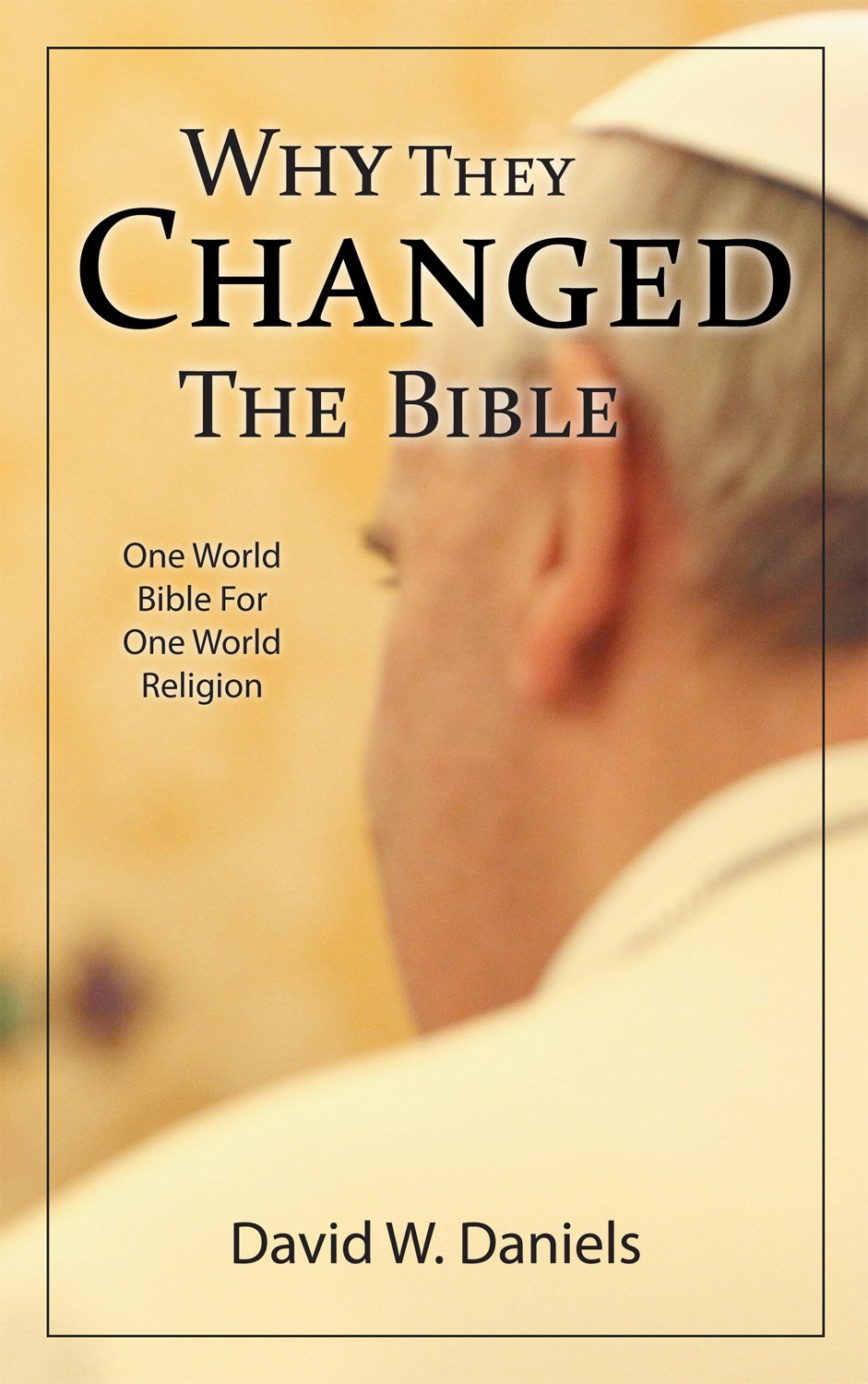 Why They Changed The Bible: One World Bible For One World Religion