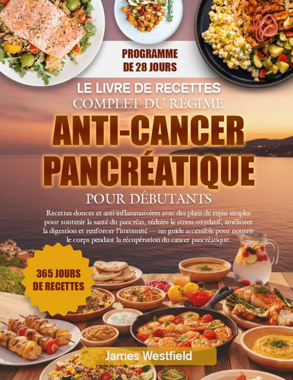 LE LIVRE DE RECETTES COMPLET DU RÉGIME ANTI-CANCER PANCRÉATIQUE POUR DÉBUTANTS: Recettes douces et anti-inflammatoires avec des plans de repas simples ... le stress oxydatif, améliorer la digestion
