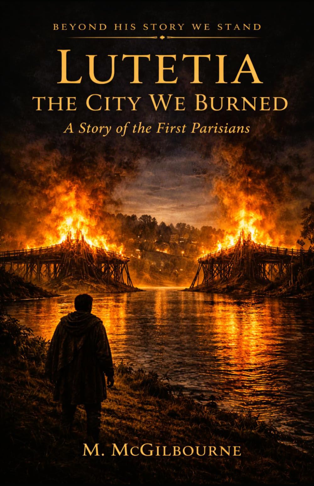 Lutecia | The City We Burned: A Story of the First Parisians | 52 BCE (BEYOND HIS STORY WE STAND)