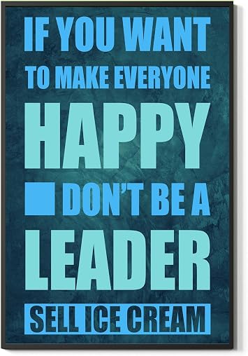 FESOGO If You Want To Make Everyone Happy - Don t Be A Leader, Sell Ice Cream Inspirational Quotes Typography Wall Art Decor for Home Office Gym Fitness Workout Room | Poster UNFRAMED