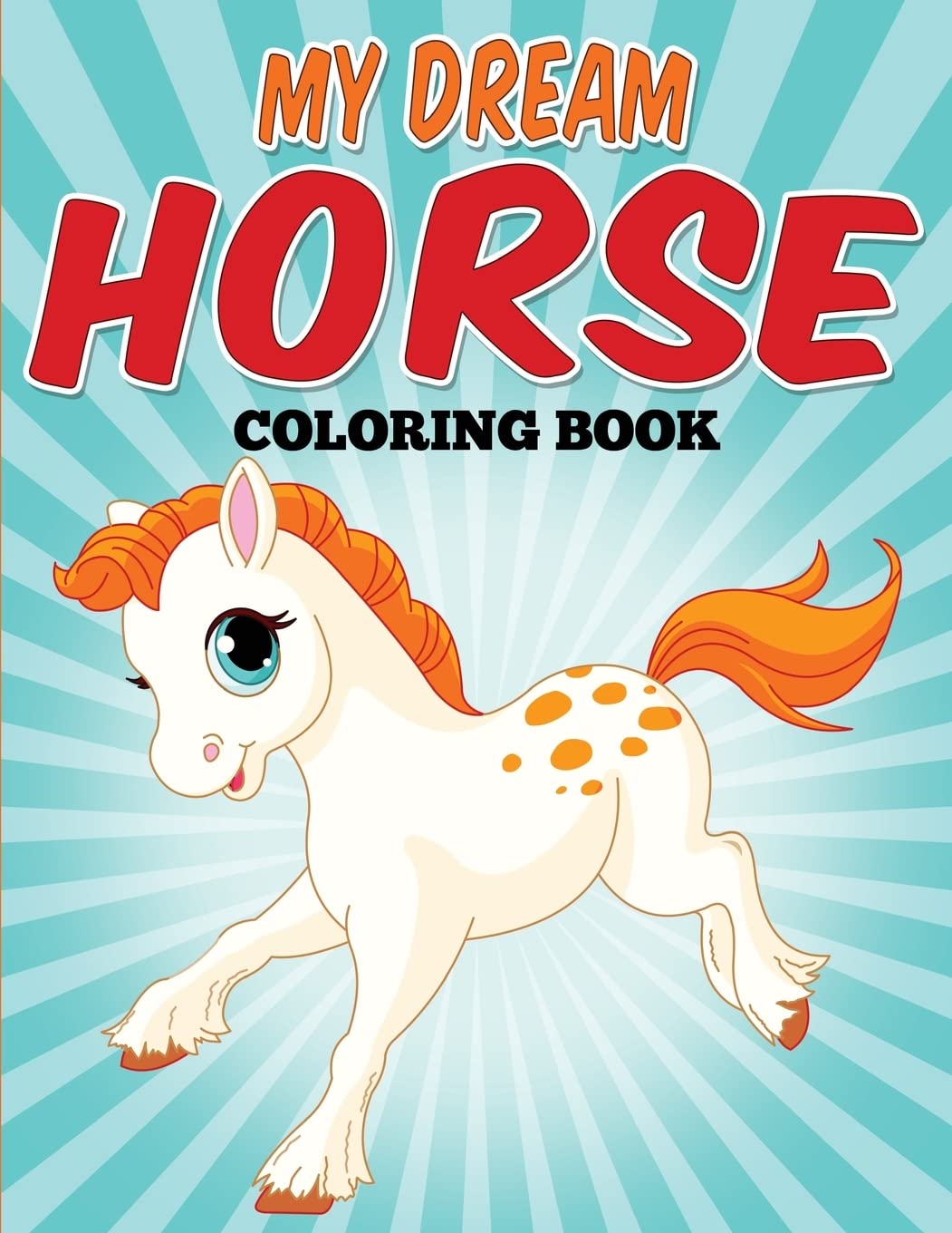 My Dream Horse Coloring Book: Model horse coloring fun!