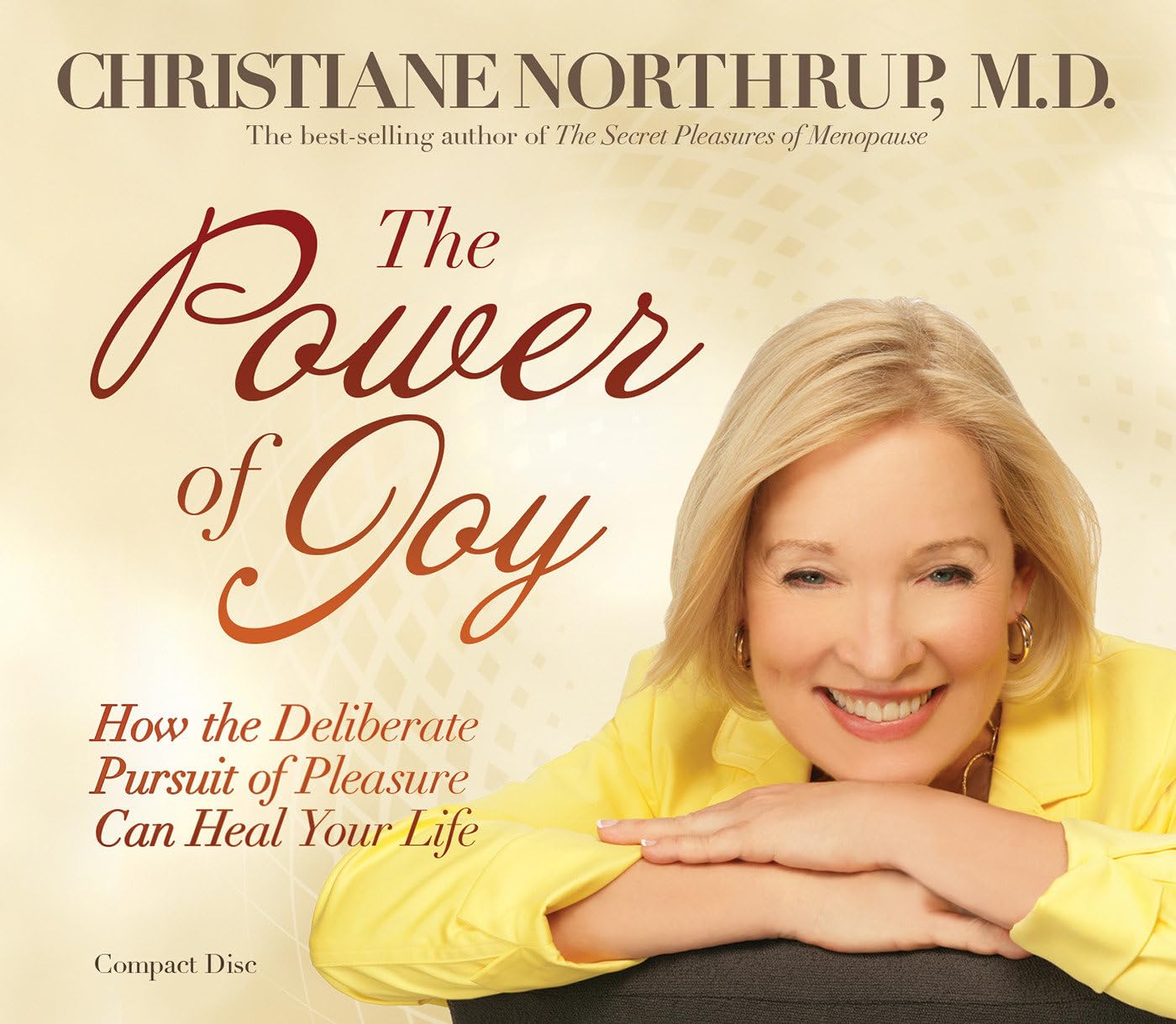 The Power of Joy: How the Deliberate Pursuit of Pleasure Northrup M.D., Christiane