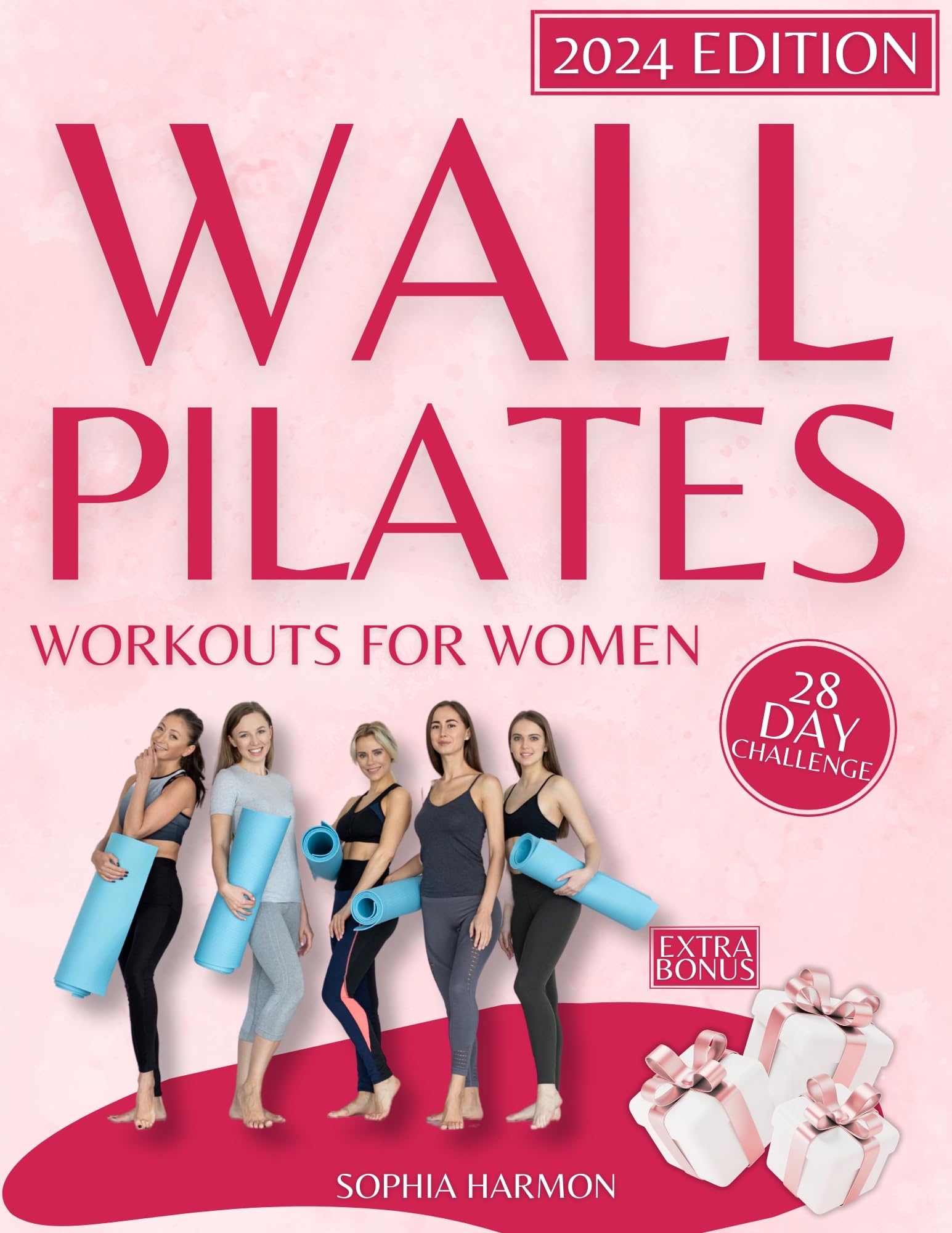 Wall Pilates Workouts for Women: Achieving Flexibility, Strength, and Balance – The Step-by-Step Guide for Transforming Your Body and Perfecting Your Posture at Any Age