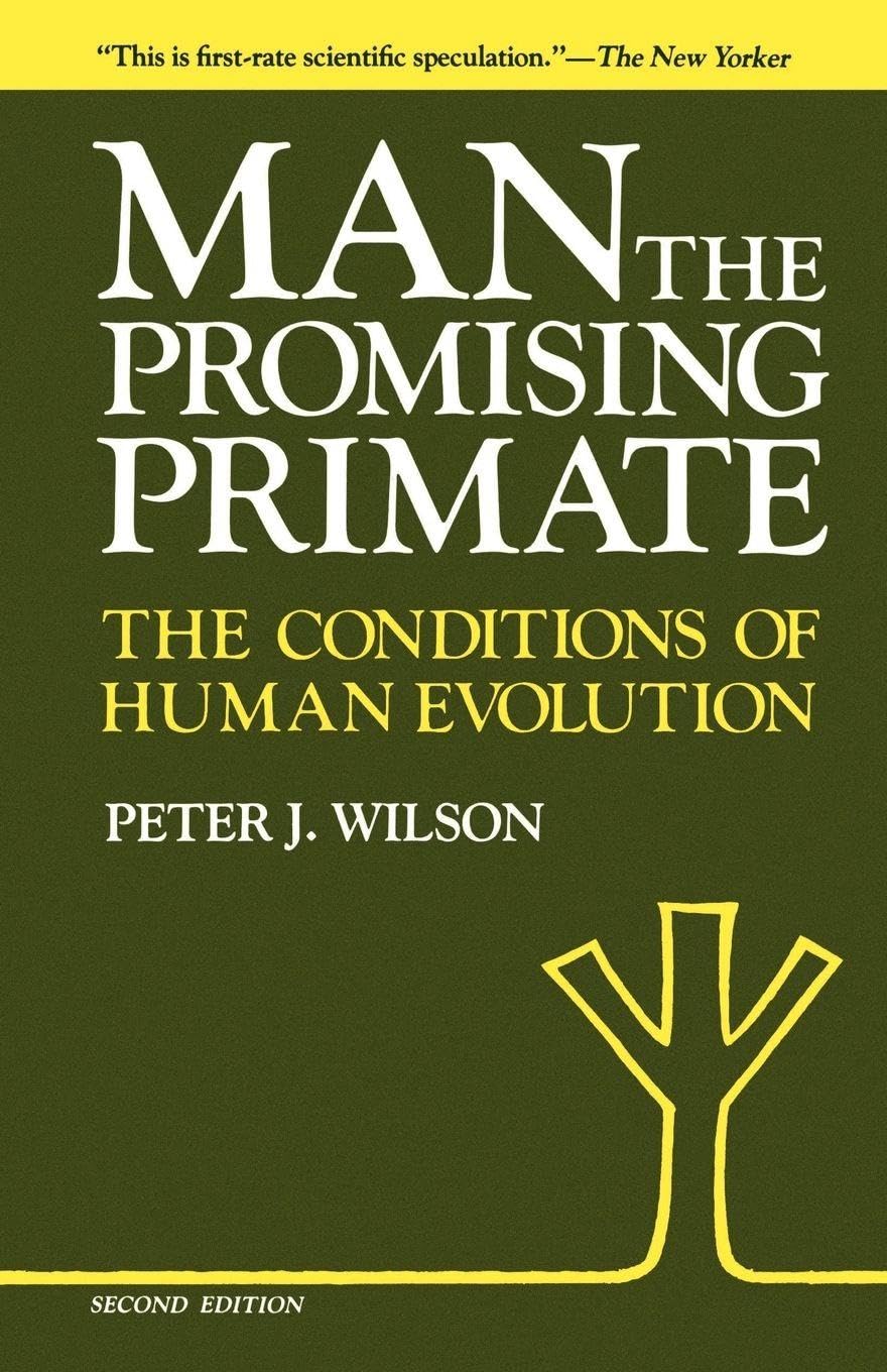Man the Promising Primate: The Conditions of Human Evolution: The Conditions of Human Evolution, Second edition