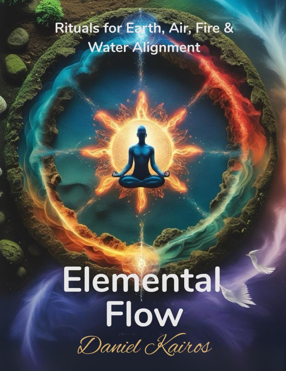 Elemental Flow Rituals for Earth, Air, Fire & Water Alignment (Pagan & Astrology Ritual Series)