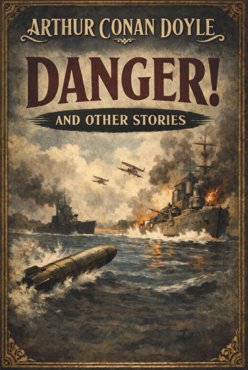 Danger! and Other Stories: Classic English Naval Fiction