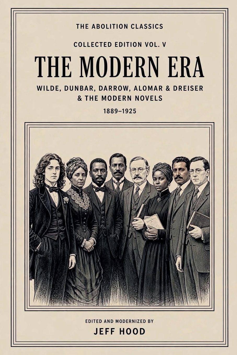The Abolition Classics: The Modern Era - Wilde, Dunbar, Darrow, Alomar and Dreiser, 1889-1925: 5 (The Abolition Classics - Collected Editions)