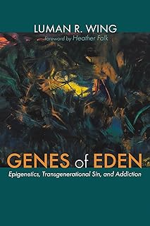 Genes of Eden: Epigenetics, Transgenerational Sin, and Addiction
