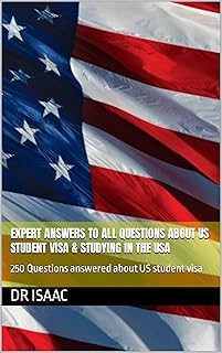 Expert answers to ALL questions about US student visa & studying in the USA: 250 Questions answered about US student visa