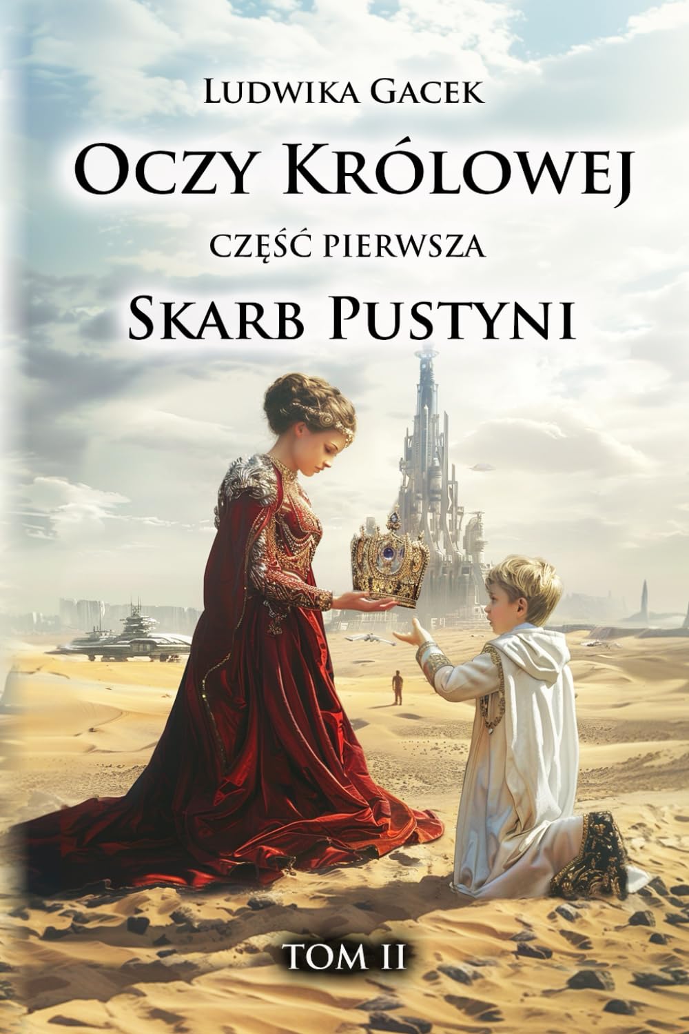 Oczy Królowej. Część I: Skarb Pustyni. Tom II