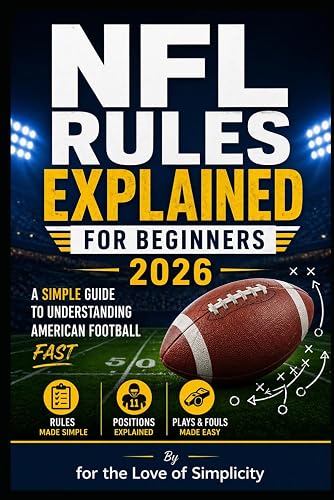 NFL Rules Explained for Beginners 2026: Simple Guide to Understanding