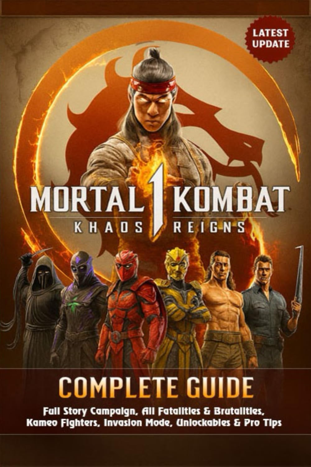 Mortal Kombat 1 Complete Guide & Walkthrough:Full Story Campaign, All Fatalities & Brutalities, Best Combos, Kameo Fighters, Invasion Mode, Unlockables, and Pro Tips (2025 Updated Edition)
