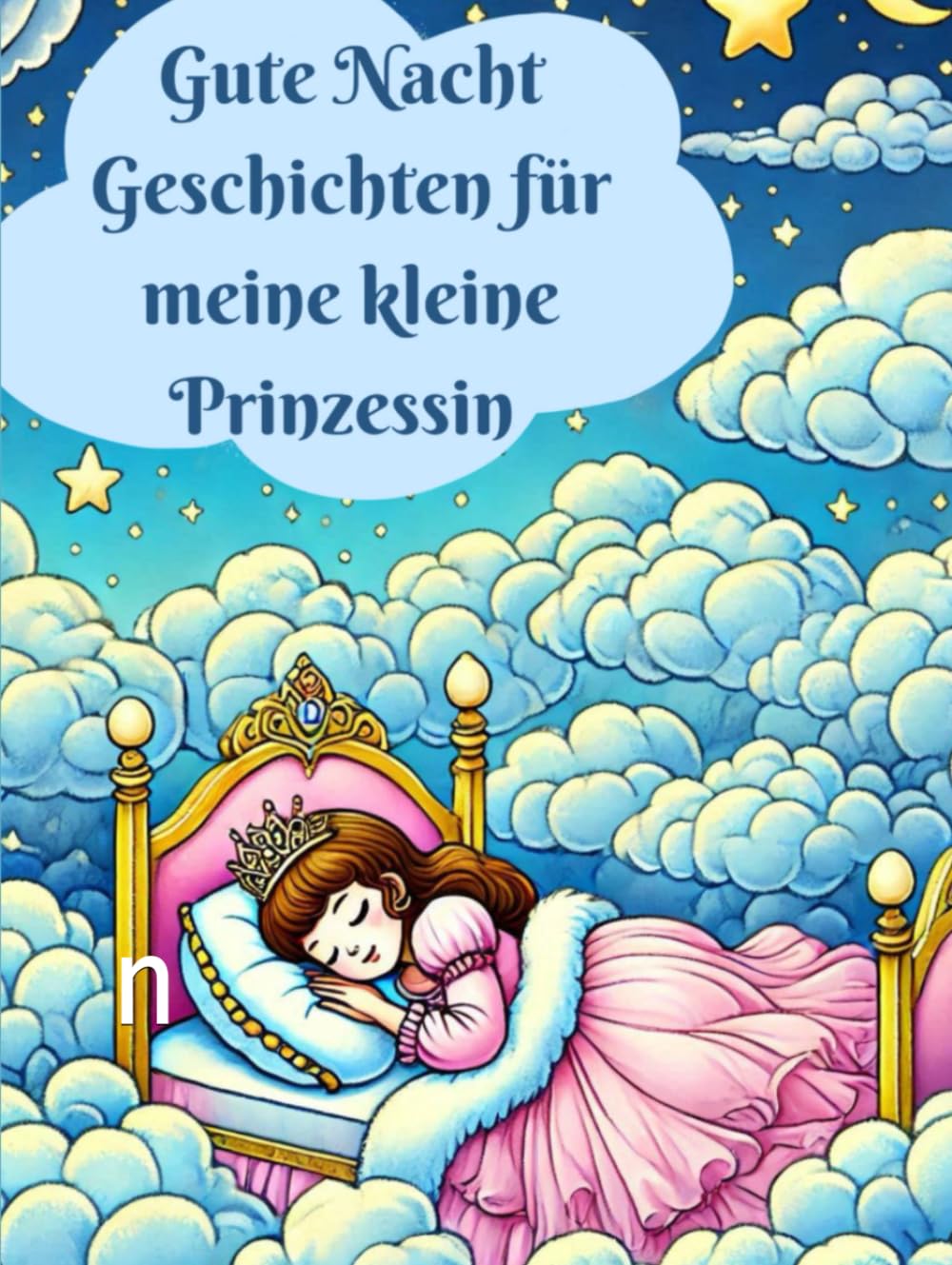 Gute Nacht Geschichten für meine kleine Prinzessin: Gute-Nacht-Geschichten für Mädchen ab 3 Jahren, Geschenk, Prinzessin, Fabelwesen, Kurzgeschichten, Bilderbuch, Märchen