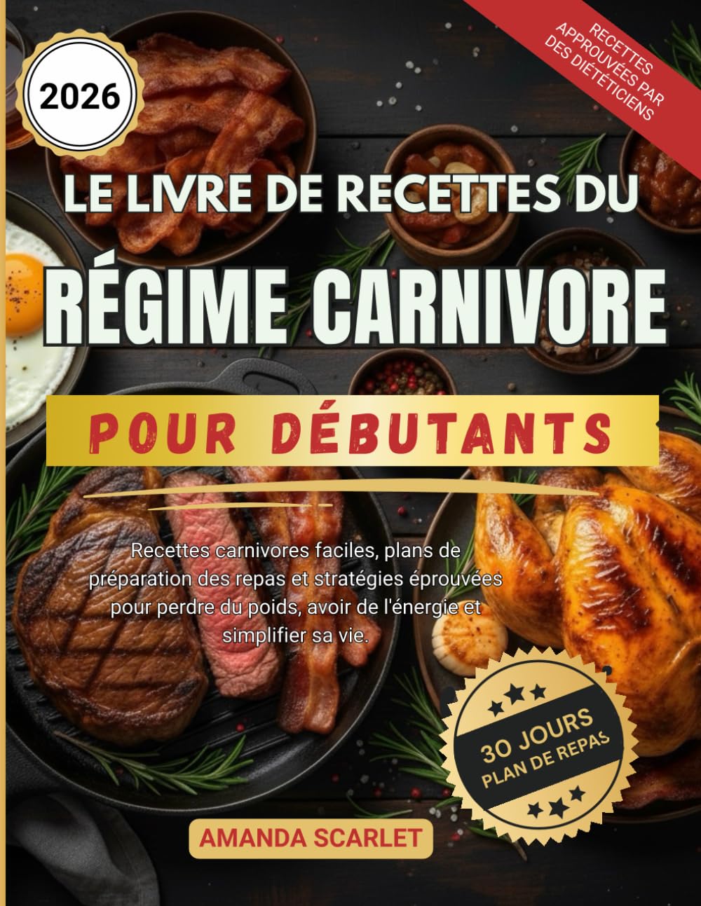 Le livre de recettes du régime carnivore pour débutants: Recettes carnivores faciles, plans de préparation des repas et stratégies éprouvées pour perdre du poids, avoir de l'énergie et simplifier