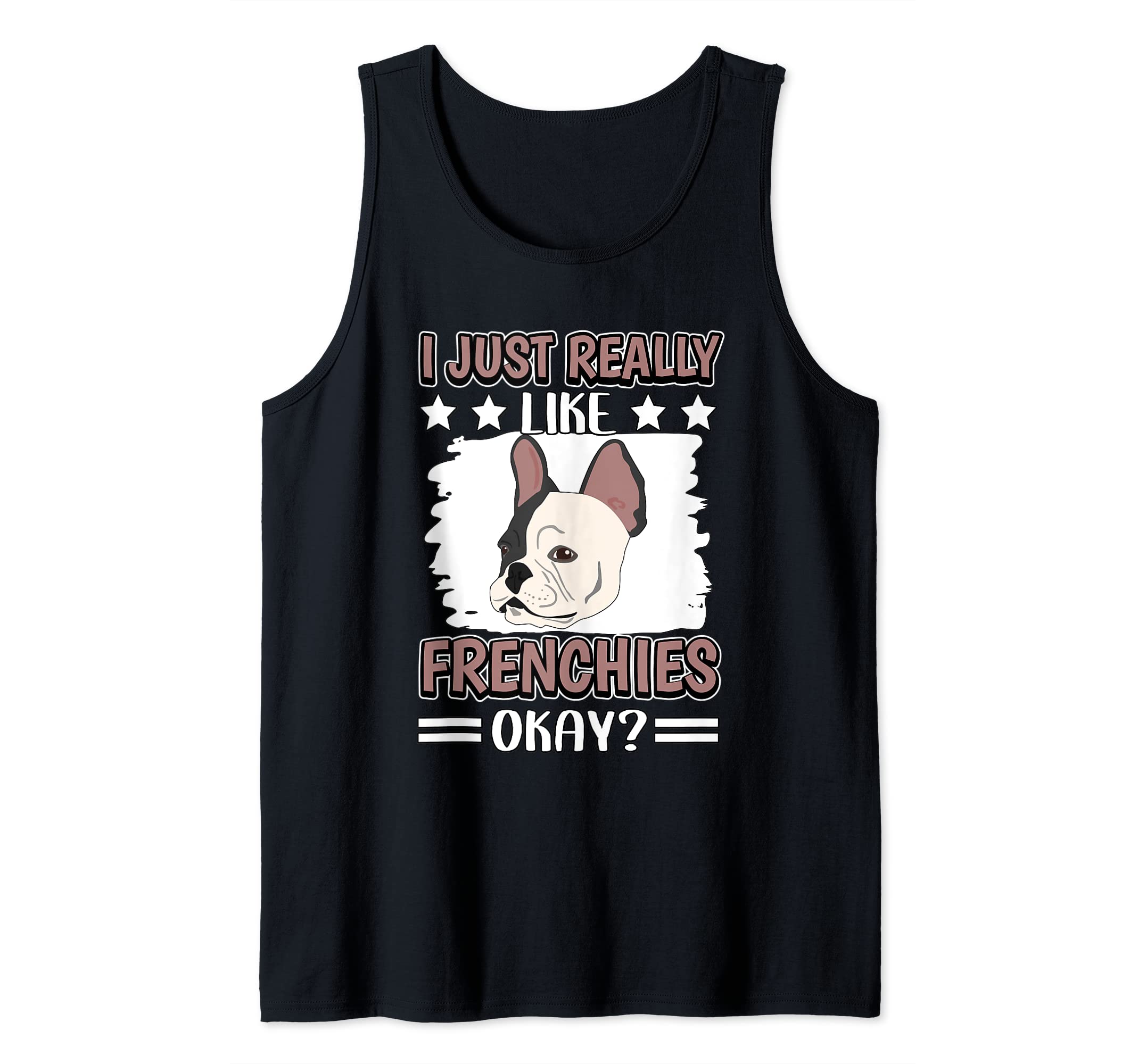 I Just Really Like Frenchies Okay French Bulldog Tank Top